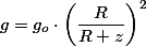 g=g_{o}\cdot\left(\dfrac{R}{R+z}\right)^{2}